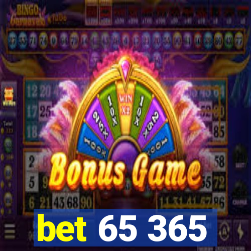 bet 65 365